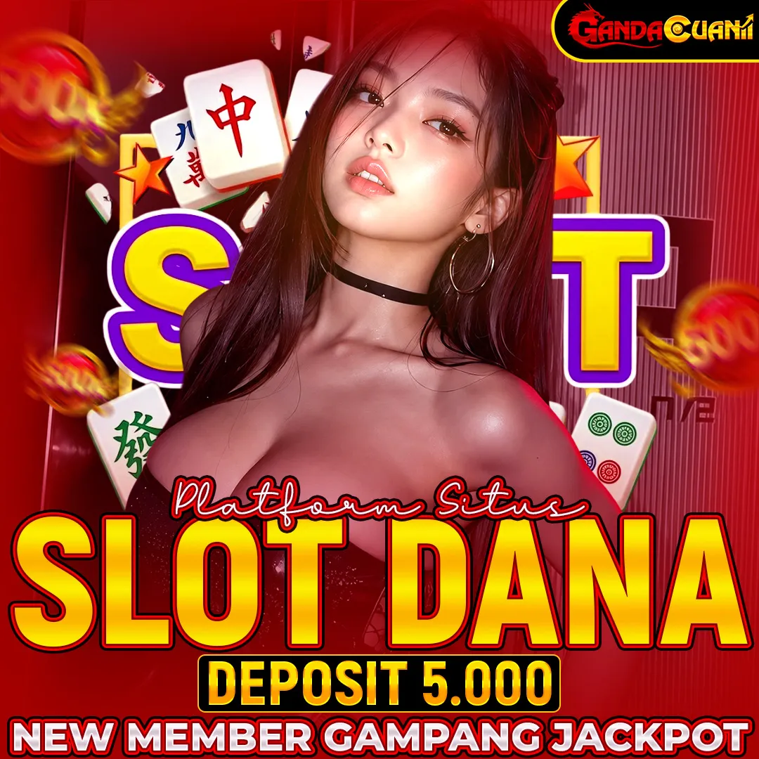 GANDACUAN : Slot Depo 5K Akses Tips Unggulan Deposit 5000 Dana Banyak Dipilih